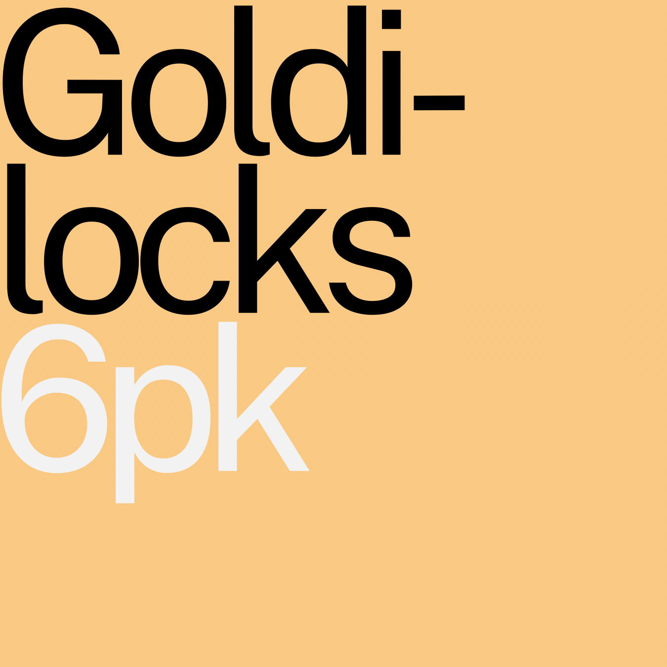 Goldilocks 6pk